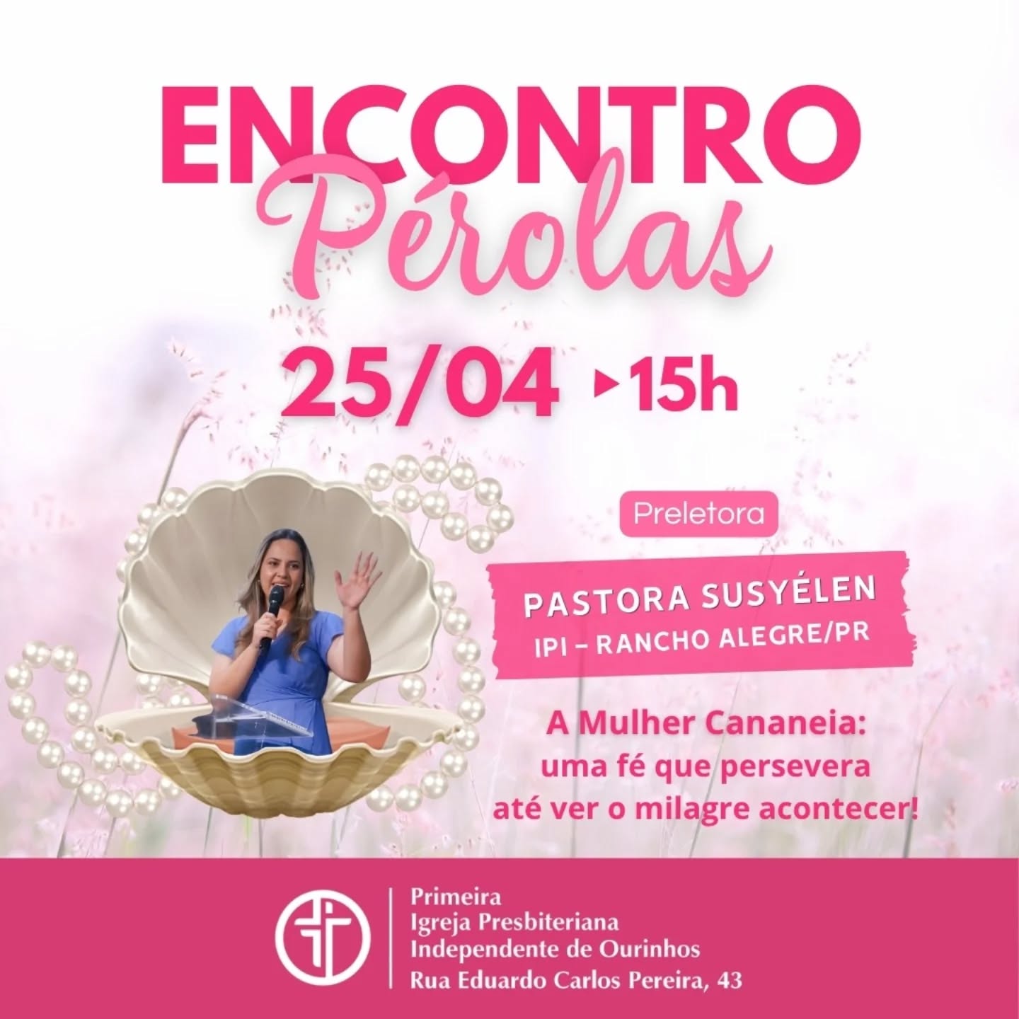 Há momentos em que tudo o que temos é a fé.
Quando o céu parece em silêncio, quando a resposta não vem no tempo que esperamos, quando tudo ao redor diz para desistir.

Mas é exatamente aí que nasce algo poderoso: a fé que persevera até ver o milagre acontecer.

A mulher cananeia nos ensina que não é sobre facilidade, é sobre permanecer.
É sobre continuar crendo, mesmo quando não há sinais.
É sobre não recuar, até tocar o coração de Deus.

Talvez hoje você esteja nesse lugar: entre o silêncio e a promessa, entre a dor e a esperança.

Mas não desista!
A sua fé ainda pode gerar um milagre.

No Encontro Pérolas, vamos caminhar juntas nessa verdade.
Uma mensagem preparada para fortalecer, renovar e reacender a sua fé.

Dia 25/04
Às 15h
Na Primeira Igreja Presbiteriana Independente de Ourinhos
Rua Eduardo Carlos Pereira, 43, Vila Mano

Existe uma resposta esperando pela sua fé!